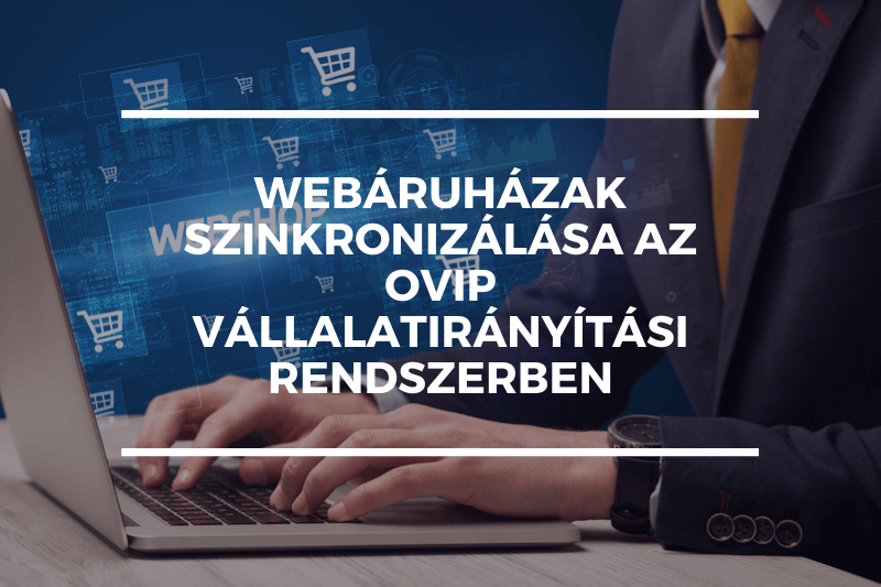 Webáruházak szinkronizálása az OVIP vállalatirányítási rendszerben