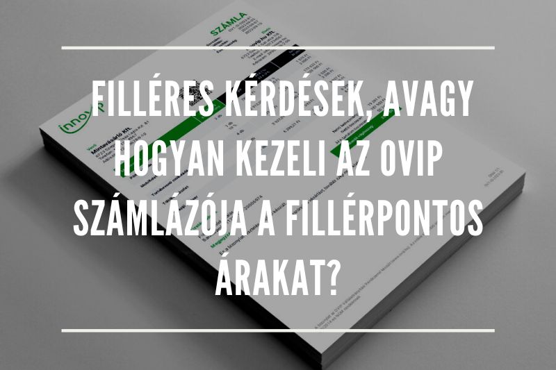 Filléres kérdések, avagy hogyan kezeli az OVIP számlázója a Fillérpontos árakat? 