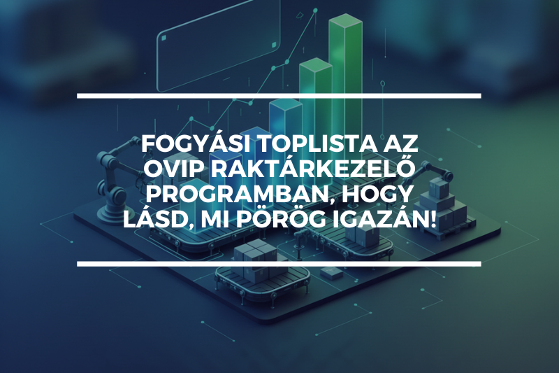 Fogyási toplista az OVIP raktárkezelő programban, hogy lásd, mi pörög igazán!