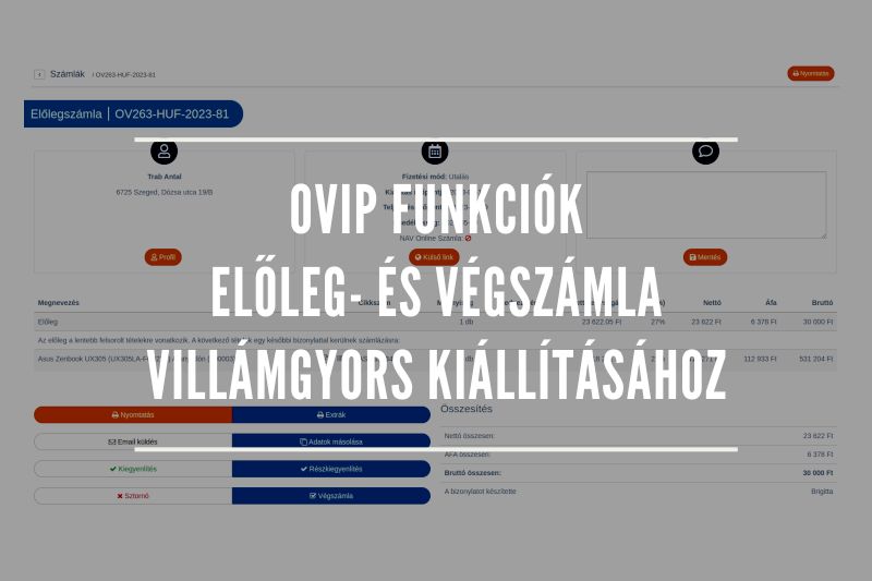 Szuper OVIP funkciók előleg-és végszámla villámgyors kiállításához!